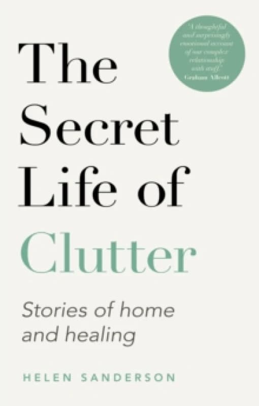 The Secret Life of Clutter. Paperback. By Helen Sanderson Books