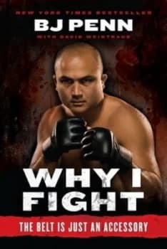 Why I Fight by Jay Dee B.J. Penn Paperback