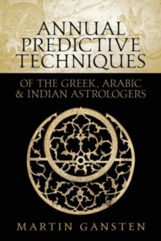 Annual Predictive Techniques of the Greek, Arabic and Indian Astrologers Paperback / softback