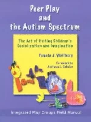 peer play and the autism spectrum the art of guiding childrens socializatio