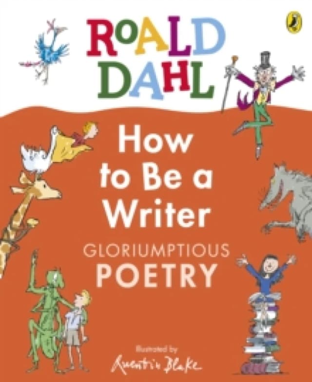 Roald Dahl How to Be a Writer: Gloriumptious Poetry Hardback