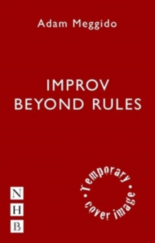 Improv Beyond Rules : A Practical Guide to Narrative Improvisation Paperback / softback
