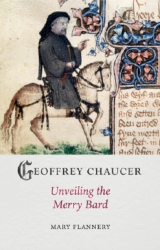Geoffrey Chaucer : Unveiling the Merry Bard Hardback