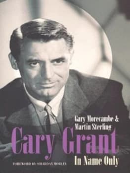 Cary Grant by Gary Morecambe and Martin Sterling Book