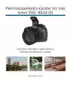 photographers guide to the sony dsc rx10 iii getting the most from sonys ad
