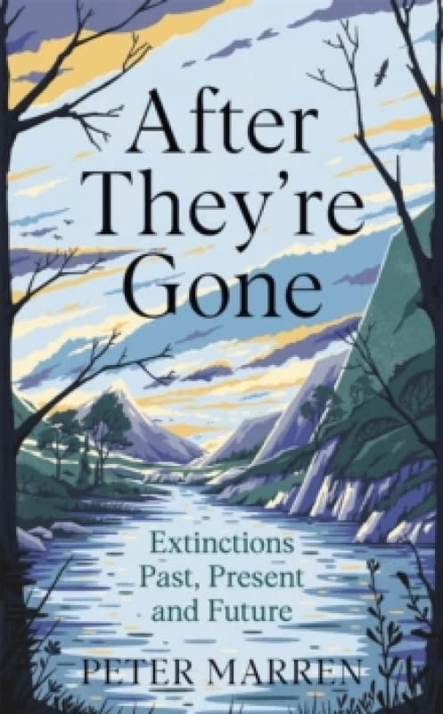 After They're Gone : Extinctions Past, Present and Future Hardback
