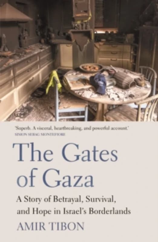 The Gates of Gaza : A Story of Betrayal, Survival, and Hope in Israels Borderlands Paperback / softback