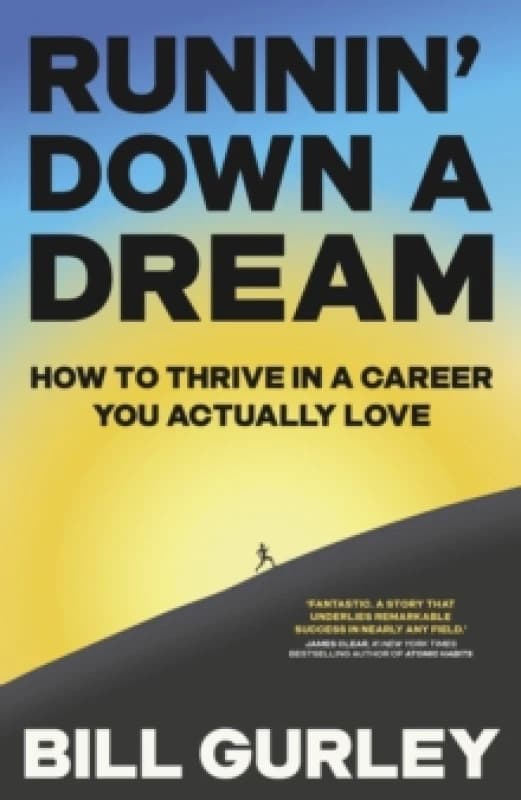 Runnin' Down a Dream : How to Thrive in a Career You Actually Love Hardback