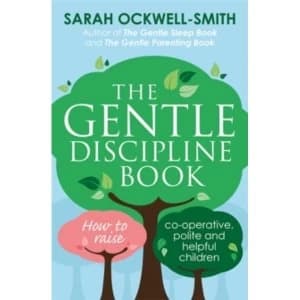The Gentle Discipline Book : How to raise co-operative, polite and helpful children