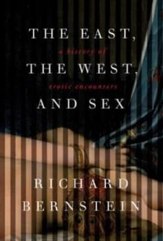 The East the West and Sex by Richard Bernstein Book