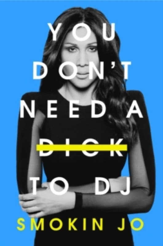 You Don't Need a Dick to DJ Hardback