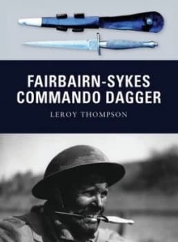 Fairbairn-Sykes Commando Dagger by Leroy Thompson Book