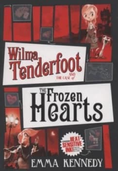 Wilma Tenderfoot and the Case of the Frozen Hearts by Emma Kennedy Book