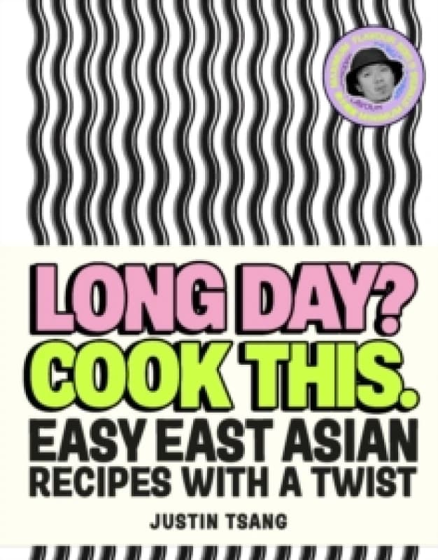 Long Day? Cook This. : Easy East Asian Recipes with a Twist Hardback