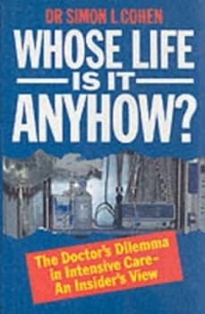 Whose Life Is It Anyhow by Simon L Cohen Book