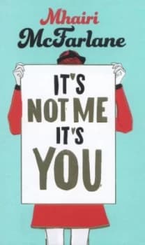 Its Not Me Its You by Mhairi Mcfarlane Hardback
