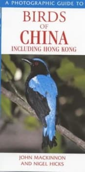 A Photographic Guide to Birds of China by John Ramsay Mackinnon and Nigel Hicks Book