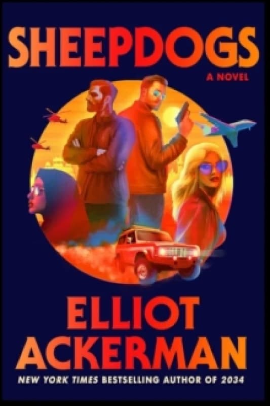 Sheepdogs. Hardback. By Elliot Ackerman Books