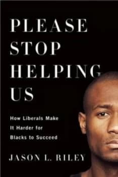 Please Stop Helping Us by Jason L. Riley Hardback