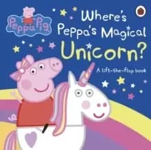 Peppa Pig: Where's Peppa's Magical Unicorn? A Lift-the-Flap Book