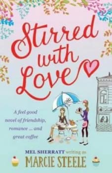 Stirred with Love by Marcie Steele Paperback