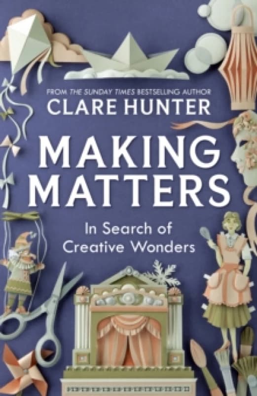 Making Matters : In Search of Creative Wonders Hardback