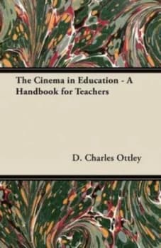 Cinema in Education - a Handbook for Teachers by D. Charles Ottley Paperback
