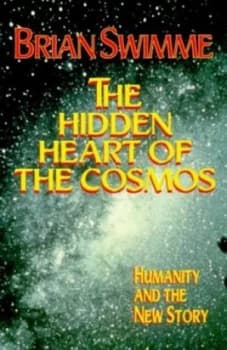 The Hidden Heart of the Cosmos by Brian Swimme Paperback