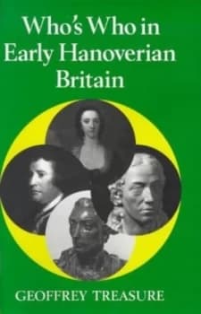 Whos Who in Early Hanoverian Britian by Geoffrey Treasure Paperback