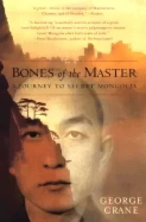 bones of the master a journey to secret mongolia