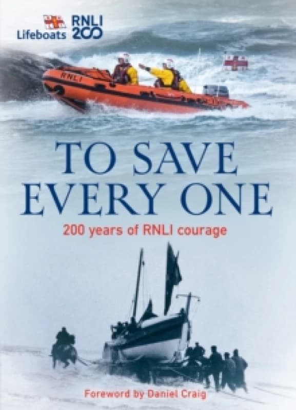 To Save Every One. Hardback. By Sarah Thompson, Royal National LifeBoat Institution for the Preservation of Life from Shipwreck Great Britain Books