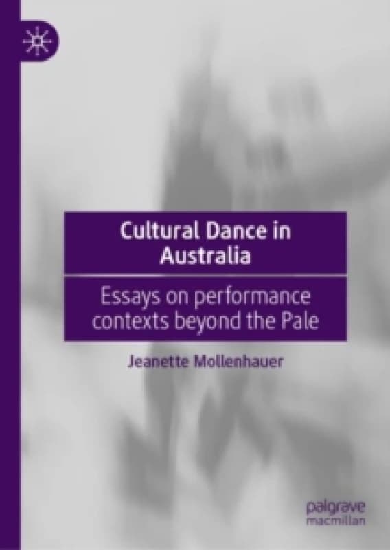 Cultural Dance in Australia : Essays on performance contexts beyond the Pale Hardback