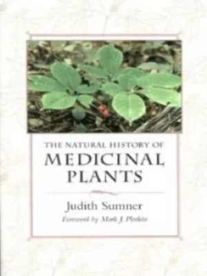 The natural history of medicinal plants by Judith Sumner