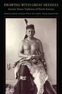 drawing with great needles ancient tattoo traditions of north america