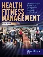 health fitness management a comprehensive resource for managing and operati