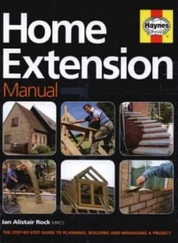 The Home Extension Manual by Ian Alistair Rock and Colin K Dale and Michael Haslam Hardback