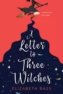 letter to three witches a spellbinding magical romcom