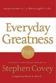 Everyday Greatness by Stephen R Covey and David K Hatch and Readers Digest Association Hardback