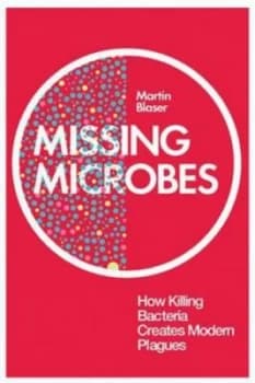 Missing Microbes by Martin Blaser Paperback