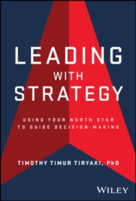 Leading with Strategy : Using Your North Star to Guide Decision-Making Hardback
