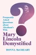 mary lincoln demystified frequently asked questions about abrahams wife