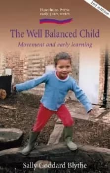 The Well Balanced Child by Sally Goddard Blythe
