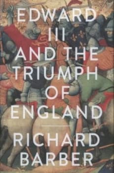 Edward Iii and the Triumph of England by Richard Barber Hardback