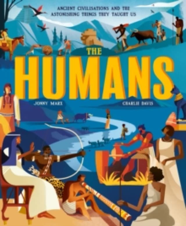 The Humans : Ancient civilisations and the astonishing things they taught us Paperback / softback