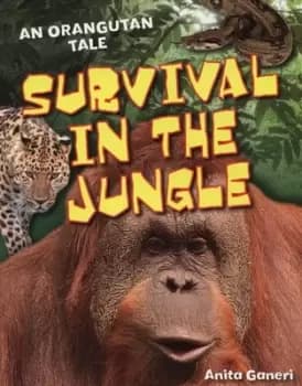 Survival in the jungle by Anita Ganeri