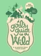 girls guide to the wild be an adventure seeking outdoor explorer