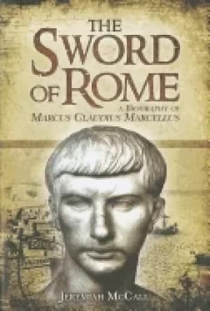 sword of rome a biography of marcus claudius marcellus