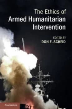 The Ethics of Armed Humanitarian Intervention by Don E. Scheid Paperback