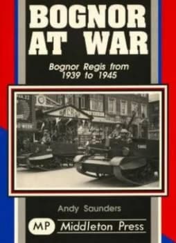 Bognor at War by Andy Saunders Book