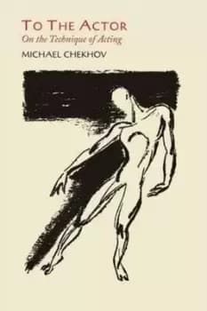 To the Actor by Professor Michael Chekhov